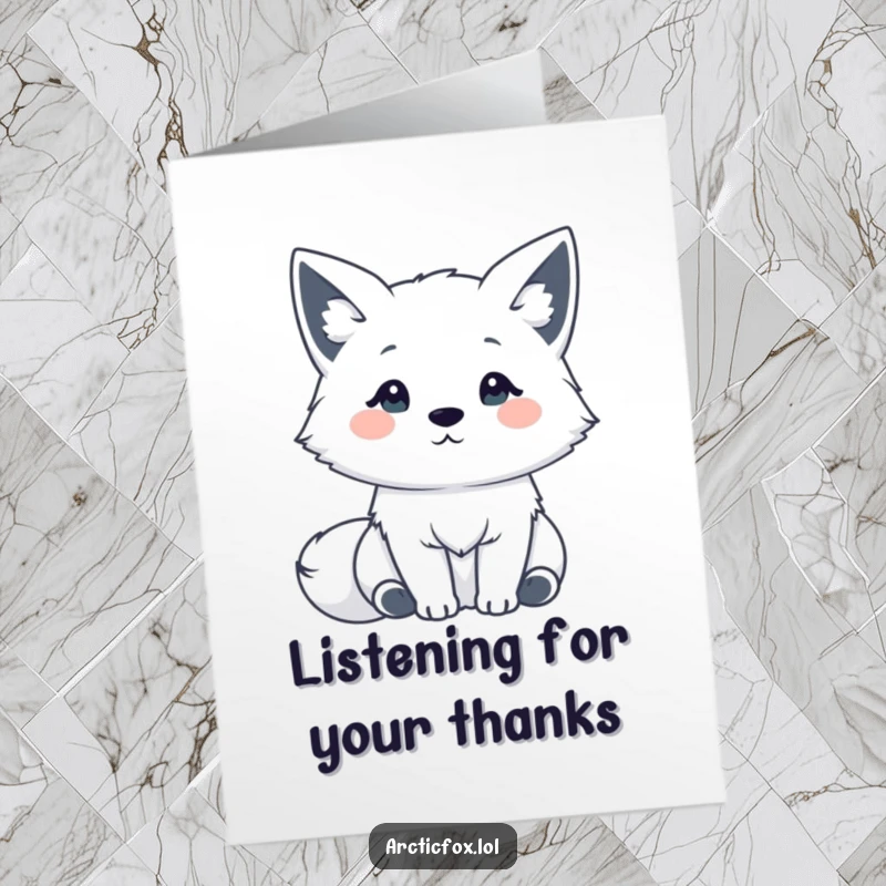Funny Free Printable Thank You Card: A kawaii Arctic fox with ears up, listening carefully to express thanks.